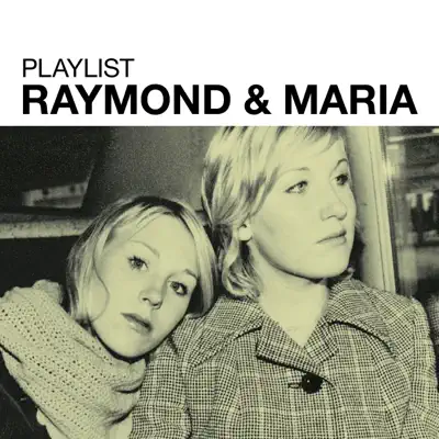 Playlist: Raymond & Maria - Raymond & Maria Playlist: Raymond & Maria - Raymond & Maria