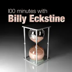 100 Minutes With Billy Eckstine - Billy Eckstine