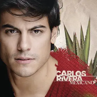 Mexicano by Carlos Rivera album reviews, ratings, credits