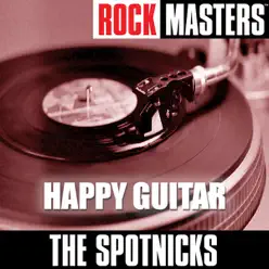 Rock Masters: Happy Guitar - The Spotnicks Rock Masters: Happy Guitar - The Spotnicks