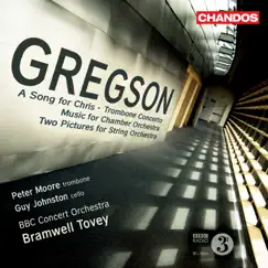 Gregson: A Song for Chris - Trombone Concerto - Music for Chamber Orchestra - 2 Pictures by Bramwell Tovey, BBC Concert Orchestra, Peter Moore, Timothy Welch & Guy Johnston album reviews, ratings, credits