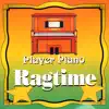 Player Piano - Ragtime album lyrics, reviews, download