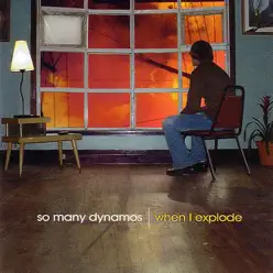 When I Explode - So Many Dynamos