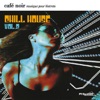 Café noir musique pour Bistrots: Chill House, Vol. 2, 2009