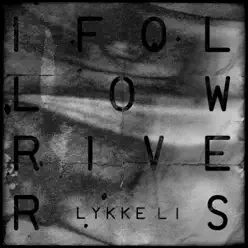 I Follow Rivers - Single - Lykke Li