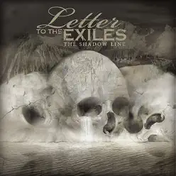 The Shadow Line - Letter To The Exiles