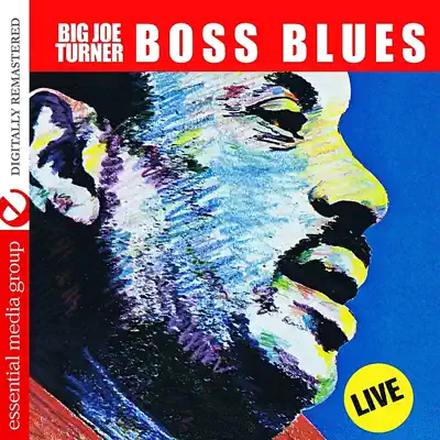 Boss Blues: Live (Digitally Remastered) - EP - Big Joe Turner Boss Blues: Live (Digitally Remastered) - EP - Big Joe Turner