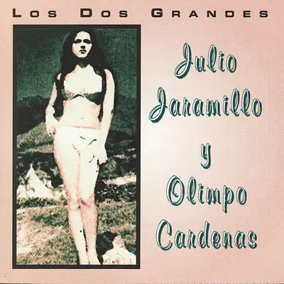 Los Dos Grandes - Julio Jaramillo & Olimpo Cárdenas - Julio Jaramillo
