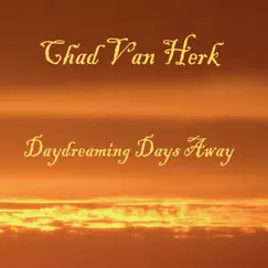 Daydreaming Days Away by Chad Van Herk album reviews, ratings, credits