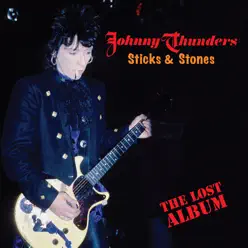 Sticks & Stones - the Lost Album - Johnny Thunders