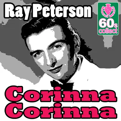 Corinna Corinna (Digitally Remastered) - Single - Ray Peterson