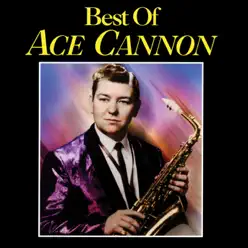Best of Ace Cannon - Ace Cannon Best of Ace Cannon - Ace Cannon