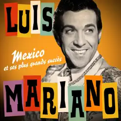 Mexico et ses plus grands succès (Remasterisée) - Luis Mariano