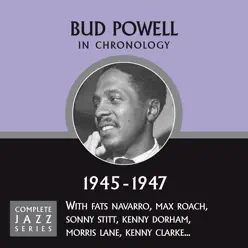 Complete Jazz Series 1945 - 1947 - Bud Powell Complete Jazz Series 1945 - 1947 - Bud Powell