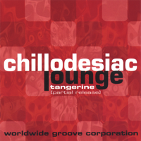 Worldwide Groove Corporation - Chillodesiac Lounge: Tangerine (Partial Release) artwork