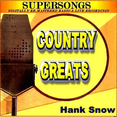 Country Greats (Digitally Re-Mastered Live/Radio Recordings) - Hank Snow