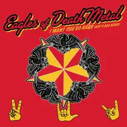 I Want You So Hard (Boy's Bad News) - Single - Eagles Of Death Metal