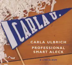 Professional Smart Aleck by Carla Ulbrich album reviews, ratings, credits