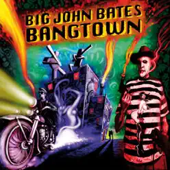 Bangtown - Big John Bates Bangtown - Big John Bates