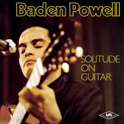 Solitude On Guitar - Baden Powell Solitude On Guitar - Baden Powell