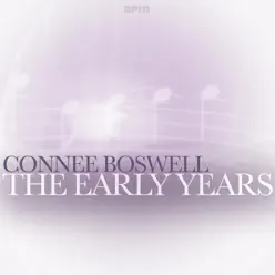 The Early Years - Connee Boswell The Early Years - Connee Boswell