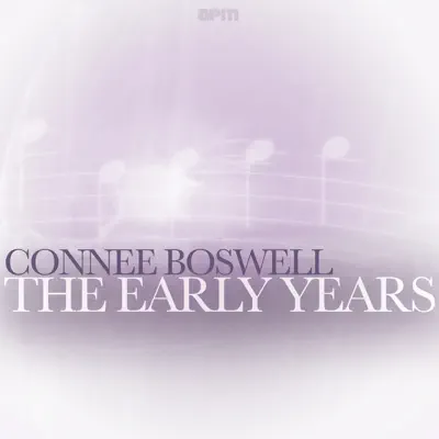 The Early Years - Connee Boswell The Early Years - Connee Boswell