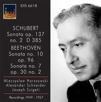 Schubert: Violin Sonata (Sonatina) in A minor, Op. 137, No. 2 - Beethoven: Violin Sonatas Nos. 7 and 10 by Mieczysław Horszowski, Alexander Schneider & Joseph Szigeti album reviews, ratings, credits