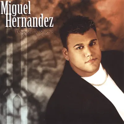 Despues de Mucho - Miguel Hernández