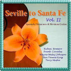 Seville to Sante Fe, Vol. II - a Spanish & Flamenco Guitar Anthology by Frank Corrales, Ben Tavera King, Ruben Romero, Terry Muska & Wayne Wesley Johnson album reviews, ratings, credits
