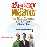 Jeremy Hardy - My Family and Other Strangers: Adventures in Family History artwork