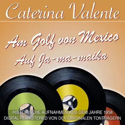 Am Golf Von Mexico/Auf Ja-ma-maika - Caterina Valente