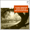 Titanic Serenade - Music From An Age Of Elegance - Various Artists