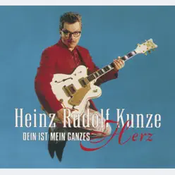 Dein ist mein ganzes Herz (Remastered 2008) [Bonus Track Version] - Heinz Rudolf Kunze