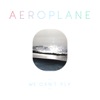 Aeroplane - We Can't Fly