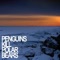 Homebound - Penguins Kill Polar Bears lyrics