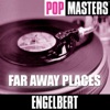 Engelbert Humperdinck - Far Away Places
