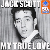 Jack Scott - My True Love (Digitally Remastered)