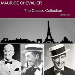 The Classic Collection Vol. 1 - Maurice Chevalier