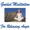 Guided Meditation for Releasing Anger album lyrics, reviews, download
