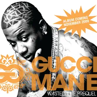 Wasted (feat. OJ Da Juiceman) by Gucci Mane song reviws