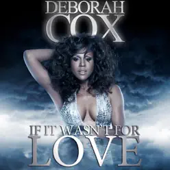 If It Wasn't for Love - Deborah Cox