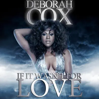 If It Wasn't for Love - Deborah Cox