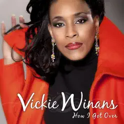 How I Got Over - Vickie Winans