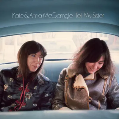 Tell My Sister (Remastered) - Kate & Anna Mcgarrigle Tell My Sister (Remastered) - Kate & Anna Mcgarrigle