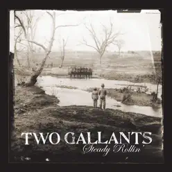 Steady Rollin' - EP - Two Gallants