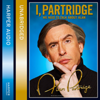 Alan Partridge - I, Partridge: We Need to Talk About Alan (Unabridged) artwork