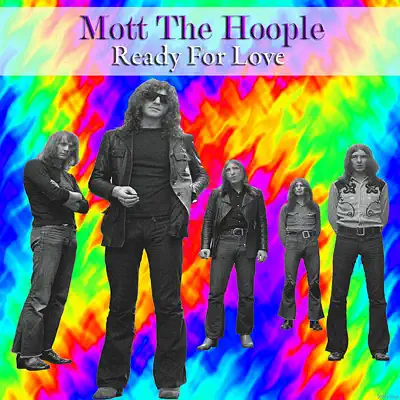 Ready for Love - Mott The Hoople Ready for Love - Mott The Hoople