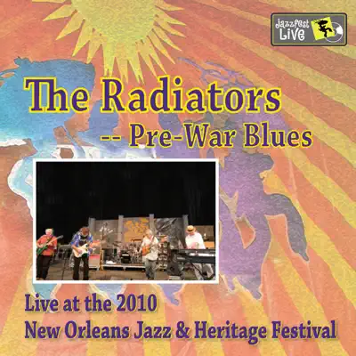 Pre-War Blues (Live At the 2010 New Orleans Jazz & Heritage Festival) - The Radiators Pre-War Blues (Live At the 2010 New Orleans Jazz & Heritage Festival) - The Radiators