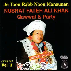Je Toon Rabb Noon Manaunan, Vol. 3 - Nusrat Fateh Ali Khan Je Toon Rabb Noon Manaunan, Vol. 3 - Nusrat Fateh Ali Khan