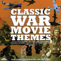 Classic War Movie Themes - London Theatre Orchestra Classic War Movie Themes - London Theatre Orchestra